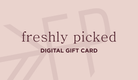 Digital Gift Card Freshly Picked 